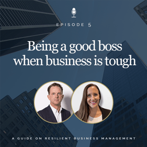 Being a good boss when business is tough Episode 5 Podcast Cover