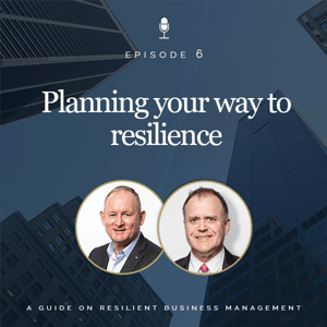 Planning your way to resilience Episode 6 Podcast Cover